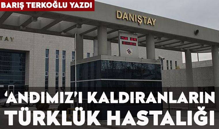 Andımızı kaldıranların ‘Türklük hastalığı’