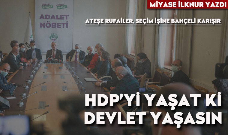 HDP’yi yaşat ki Devlet yaşasın