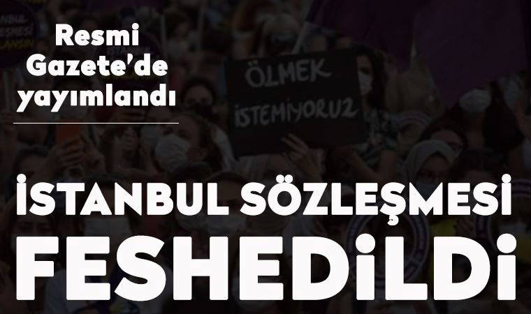 Cumhurbaşkanı Kararı ile Türkiye, İstanbul Sözleşmesi'nden ayrıldı