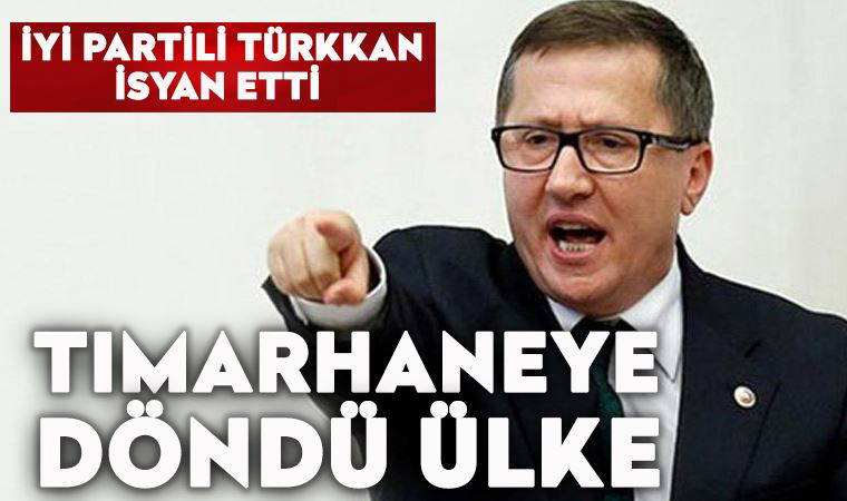 İYİ Partili Lütfü Türkkan'dan Naci Ağbal yorumu Tımarhaneye döndü ülke