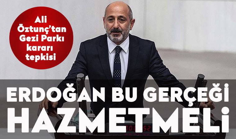 CHP Genel Başkan Yardımcısı Ali Öztunç'tan Gezi Parkı tepkisi: 
