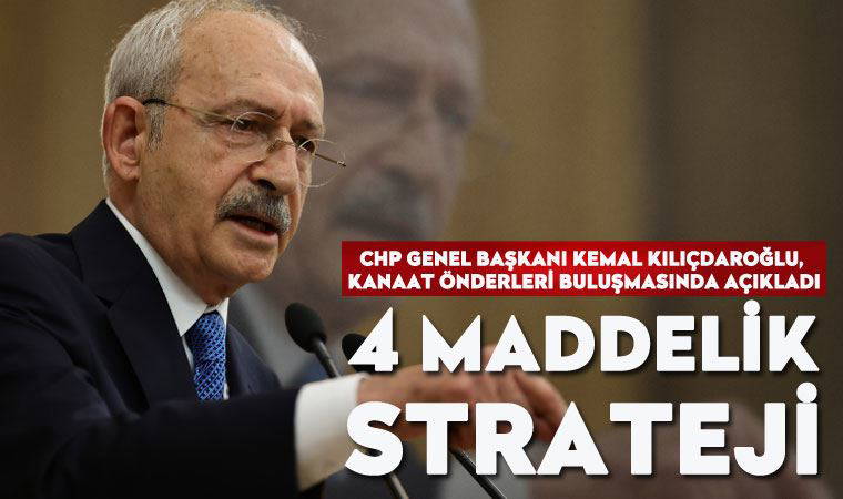 Kemal Kılıçdaroğlu, 4 maddelik stratejiyi açıkladı