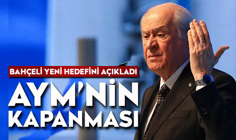 Devlet Bahçeli: AYM'nin kapanması ertelenemez bir hedef