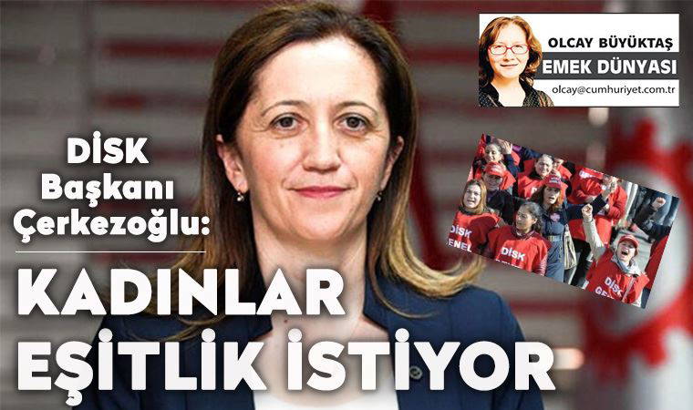 DİSK Başkanı Çerkezoğlu: 