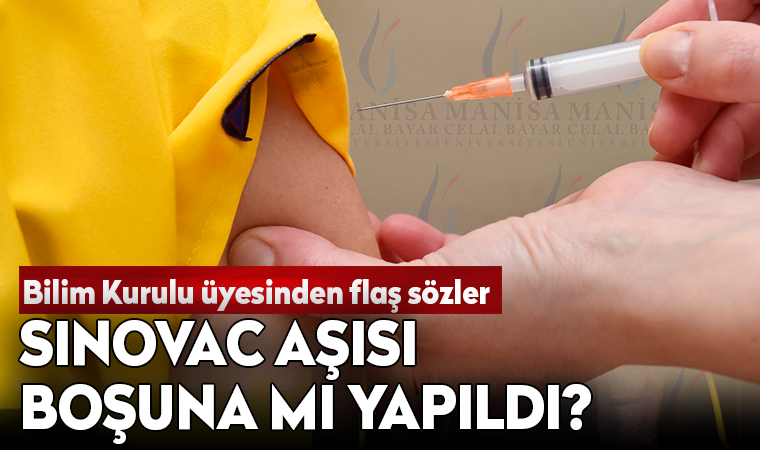 Bilim Kurulu Üyesi Yavuz açıkladı: Sinovac aşısı boşuna mı yapıldı?
