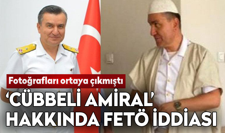 'Cübbeli Amiral' hakkında FETÖ iddiası