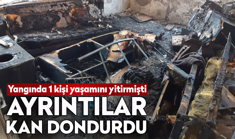 Yangında yaşamını yitiren kişinin elleri ve ayakları zincirle bağlanmış