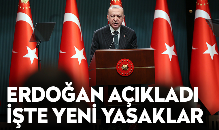 Erdoğan açıkladı: İşte yeni yasaklar!