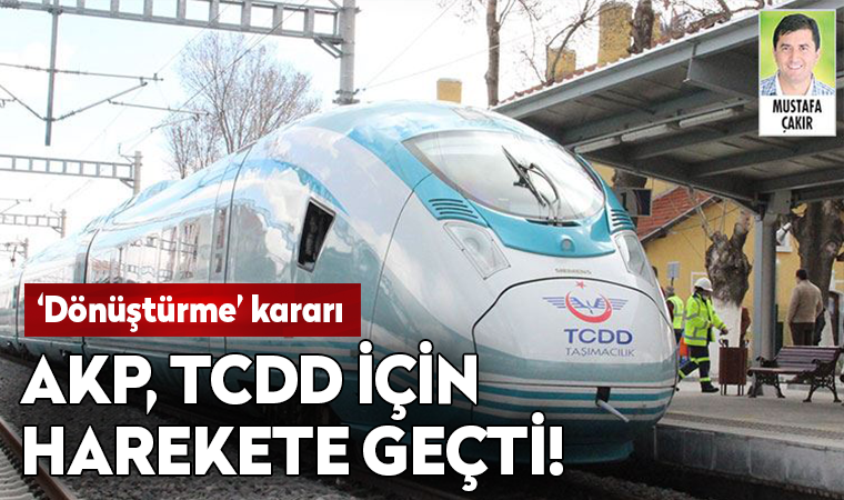 Yanlış politikalarla zarar ettirilen TCDD’yi ‘holdingleştirme’ kararı alındı