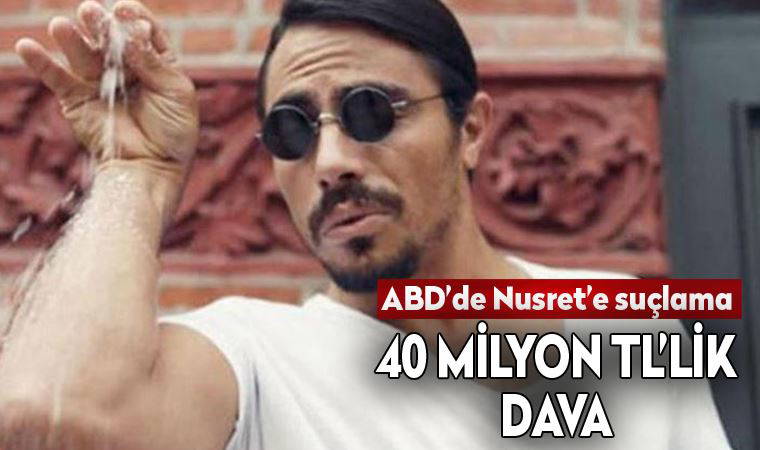 ABD'de Nusret'e suçlama: 40 milyon TL'lik dava açıldı