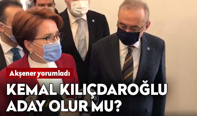 Son dakika... Kemal Kılıçdaroğlu aday olur mu? Meral Akşener'den açıklama