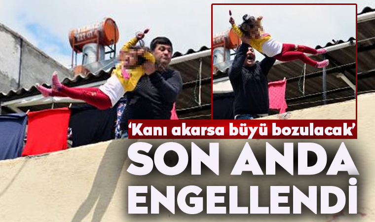 Adana'da bir baba, 'Kanı akarsa büyü bozulur' diyerek kızını atmaya kalkıştı