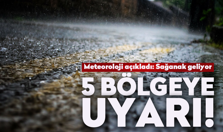 Meteoroloji son hava durumu raporunu açıkladı: Sağanak yağış uyarısı
