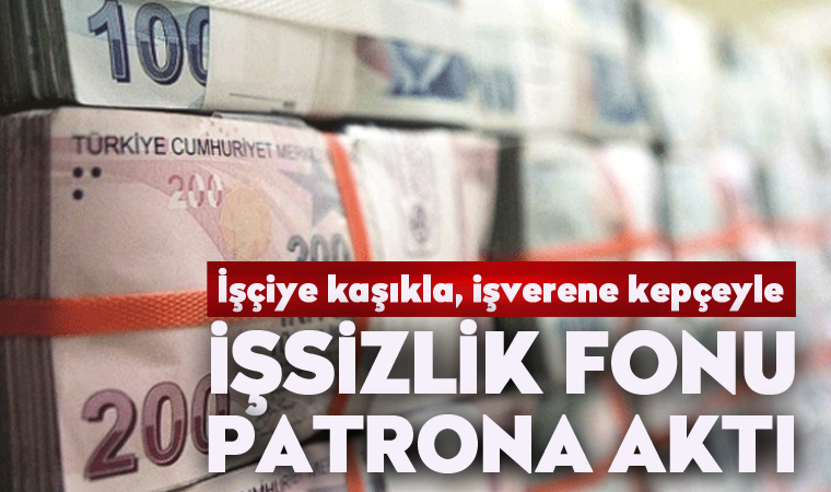 İşsizlik Fonu patrona çalıştı: Neredeyse iki katı