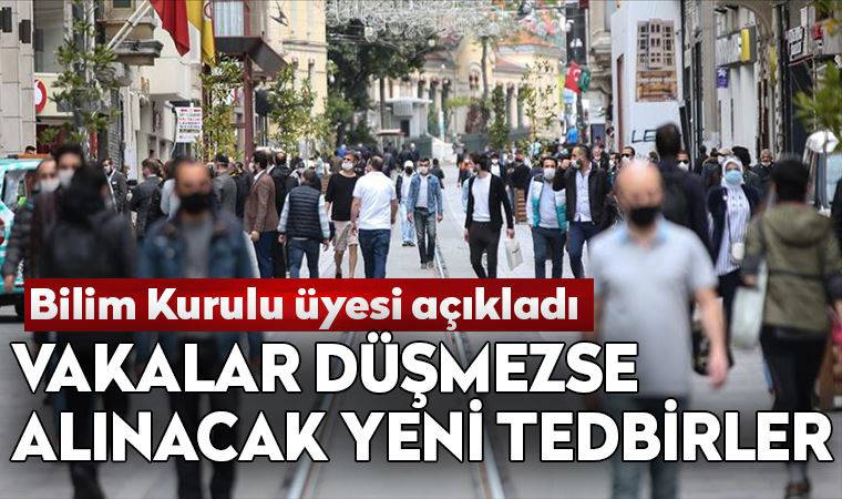 Bilim Kurulu üyesi İlhan, vakalar düşmezse alınacak yeni tedbirleri açıkladı
