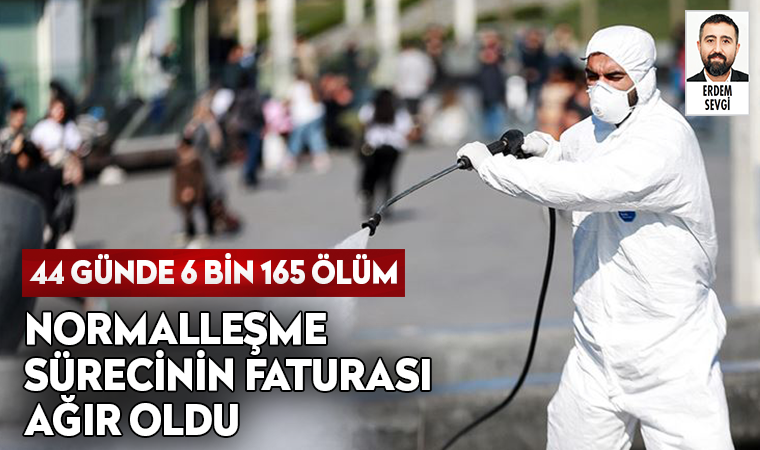 İktidarın önlemleri gevşeterek başlattığı normalleşme sürecinin faturası ağır oldu