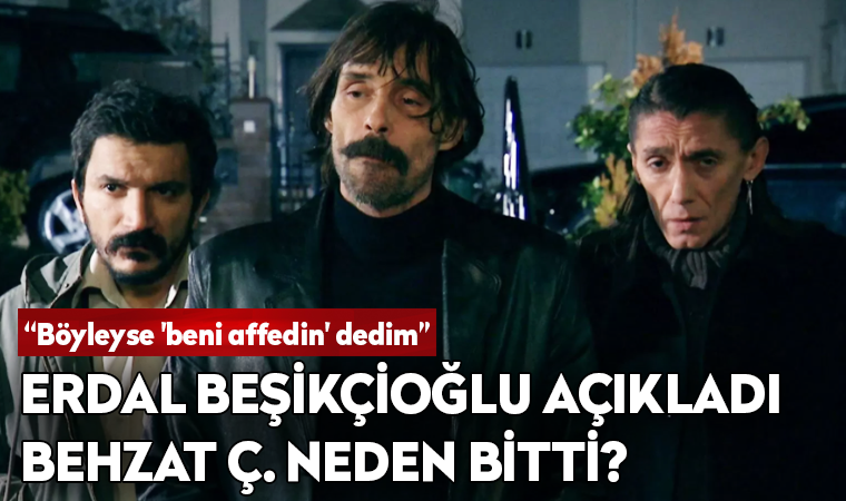Behzat Ç. neden bitti? Erdal Beşikçioğlu açıkladı