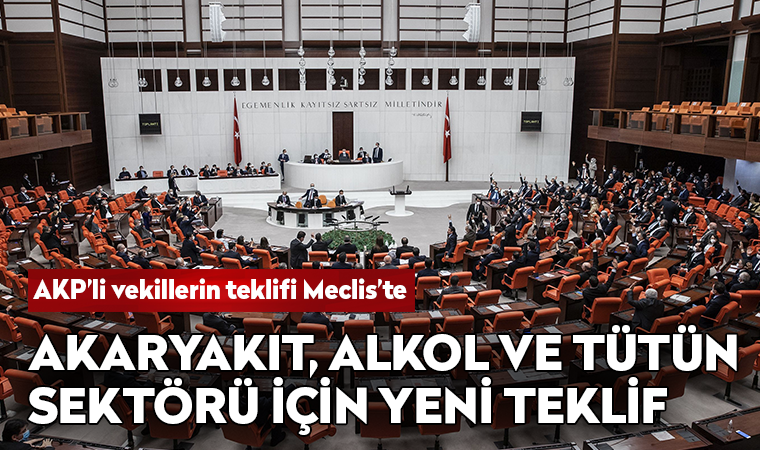 Son dakika gelişmesi... AKP'den akaryakıt, tütün ve alkollü içecek sektörü için yeni teklif