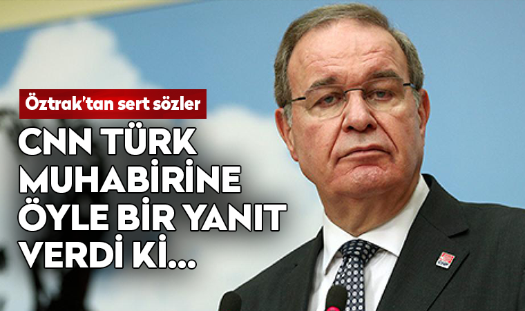 CHP'li Faik Öztrak'tan basın toplantısında CNN Türk muhabirine sert yanıt
