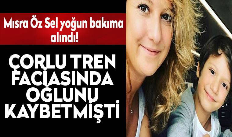 Mısra Öz Sel yoğun bakıma alındı