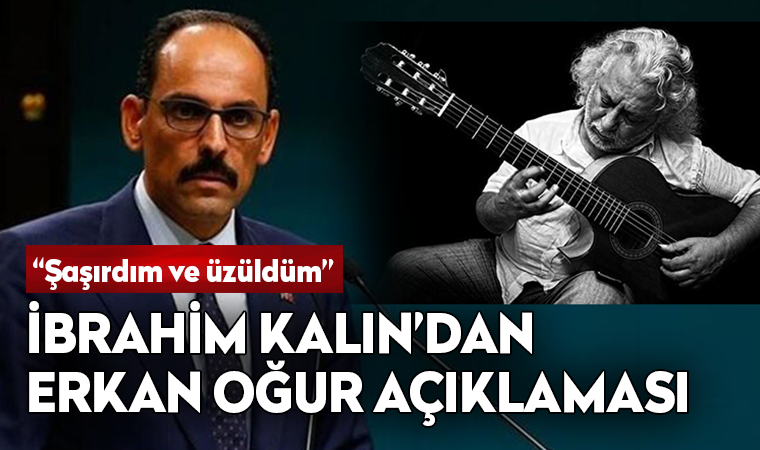 İbrahim Kalın'dan 'Erkan Oğur' açıklaması: Üzüldüm