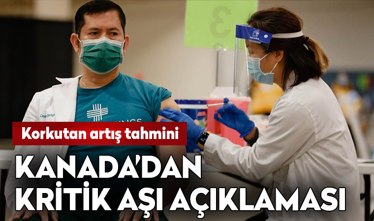 Kanada'dan kritik koronavirüs aşısı açıklaması