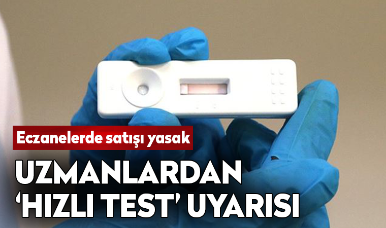 Hızlı koronavirüs test kitleriyle ilgili önemli uyarı