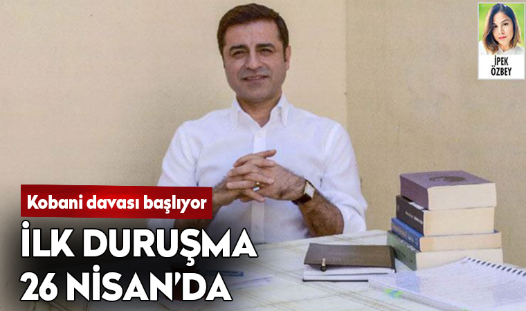 Selahattin Demirtaş’ın yargılandığı Kobani Davası’nın ilk duruşması 26 Nisan’da yapılacak