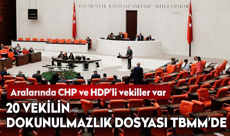 CHP ve HDP'li 20 vekilin dokunulmazlık dosyası TBMM'de