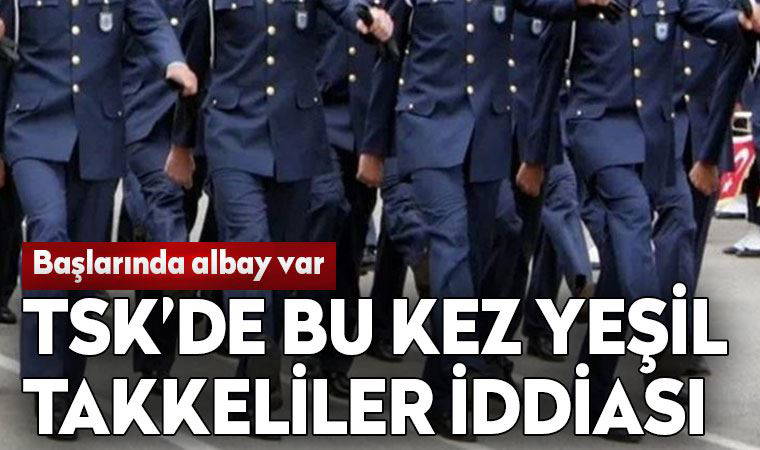 TSK'de bu kez 'yeşil takkeliler': Camide olay çıkardılar