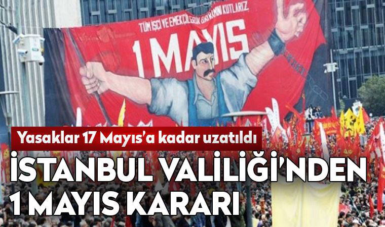 İstanbul Valiliği'nden 1 Mayıs kararı (19.04.2021)