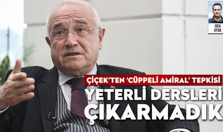 Cumhurbaşkanlığı YİK Üyesi ve eski Meclis Başkanı Çiçek’ten, ‘cüppeli amiral’ tepkisi