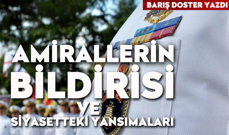 Amirallerin bildirisi ve siyasetteki yansımaları