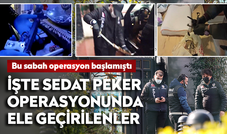 Son dakika gelişmesi... İşte 'Sedat Peker' operasyonunda ele geçirilenlerin listesi
