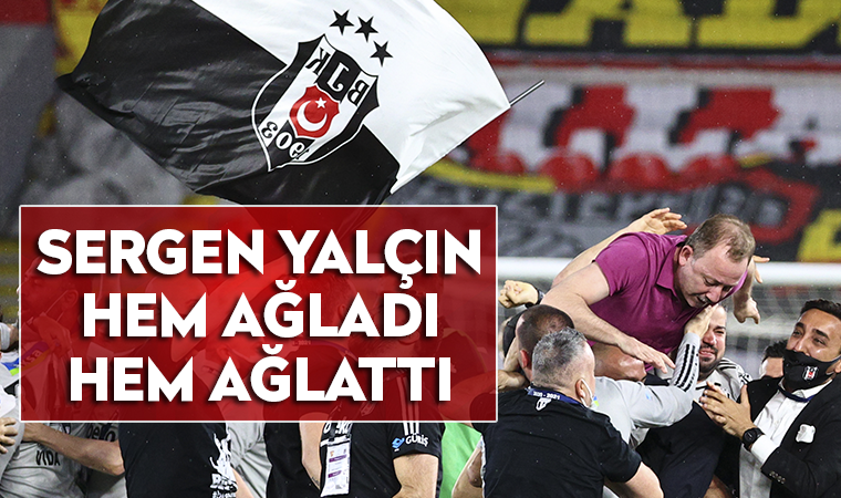Beşiktaş'ta Sergen Yalçın’ın gözyaşları