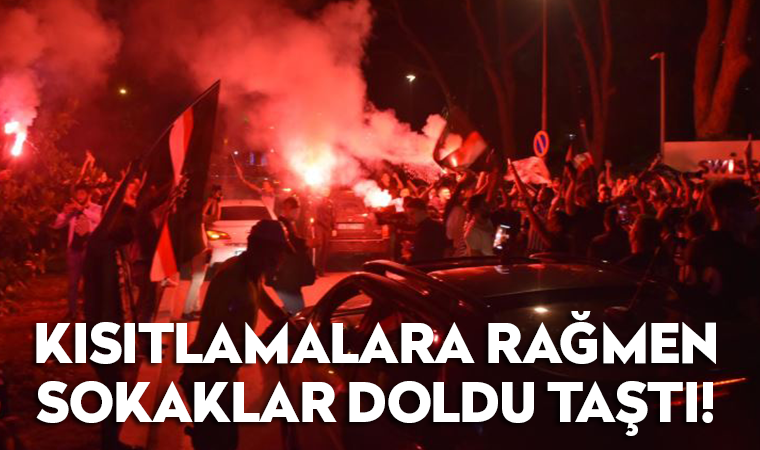 Beşiktaş taraftarı, kısıtlamaya aldırış etmeden sokaklarda