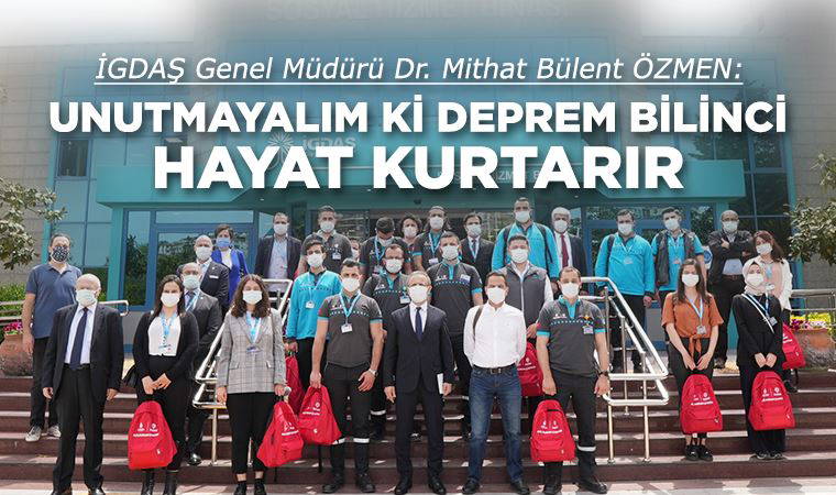 İGDAŞ Genel Müdürü Dr. Mithat Bülent Özmen: 'Unutmayalım ki deprem bilinci hayat kurtarır'