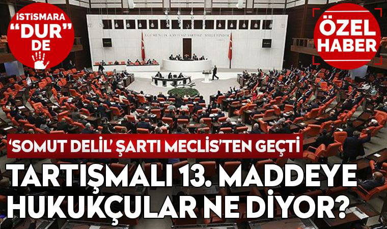 'Somut delil' şartı Meclis'tan geçti: Tartışmalı 13. maddeye hukukçular ne diyor?