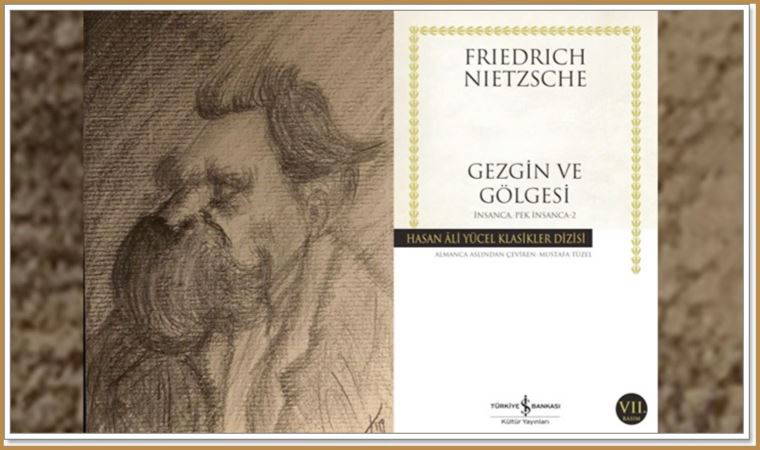 Nietzsche’den insanca, pek insanca altı söz!