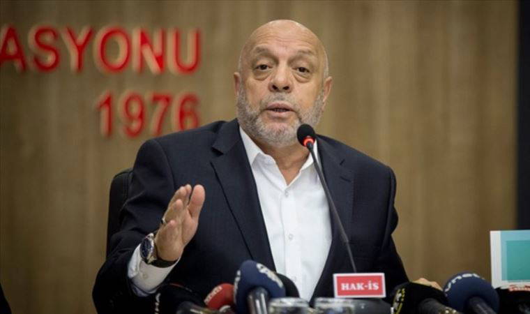 Hak-İş Genel Başkanı Arslan'dan patronlara: 'Niye çalışmıyorlar?' diye bir sor