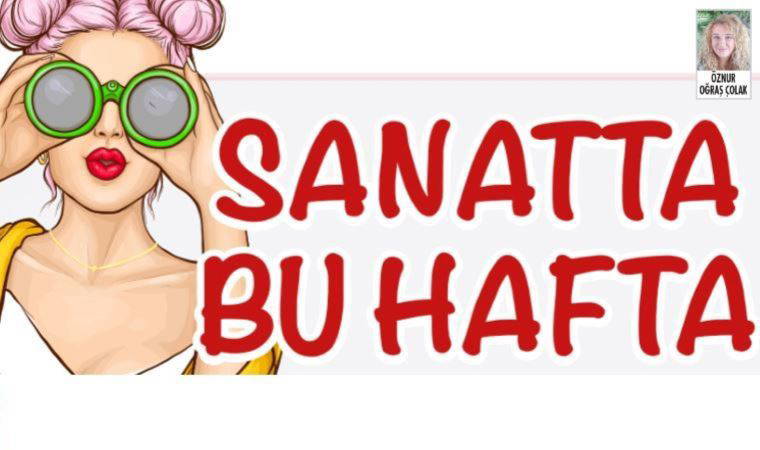 Sanatta bu hafta (07 Mart 2022)