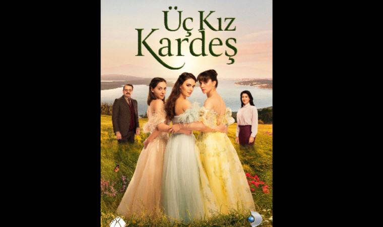 Üç Kız Kardeş dizisinin konusu nedir, oyuncu kadrosunda kimler var?