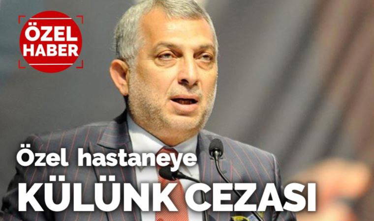 Özel hastaneye ‘Metin Külünk’ cezası