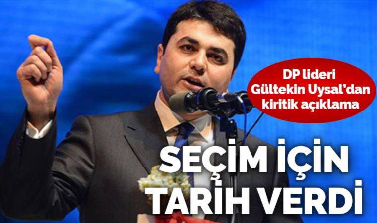 Gültekin Uysal'dan kritik açıklama: Erken seçim için tarih verdi (12 Mayıs 2022)
