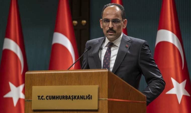 Cumhurbaşkanlığı Sözcüsü İbrahim Kalın: Somut adımlar atılmadığı sürece süreç ilerlemeyecek (25 Mayıs 2022)