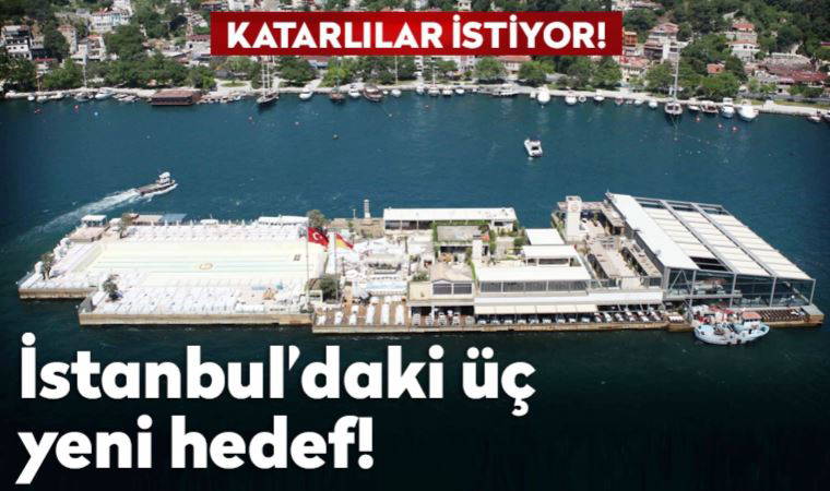 Katarlıların hedefindeki üç önemli nokta: Galatasaray Adası, İstanbul Havalimanı ve Galataport