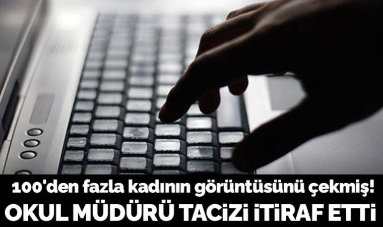 Okul müdürü tacizi itiraf etti: 100'den fazla kadının görüntüsünü çekmiş!