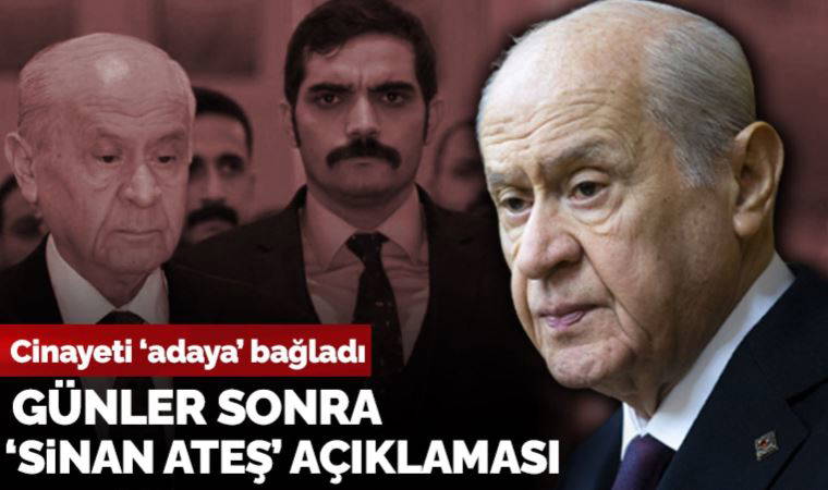 Son dakika... Devlet Bahçeli'den günler sonra ilk 'Sinan Ateş' açıklaması