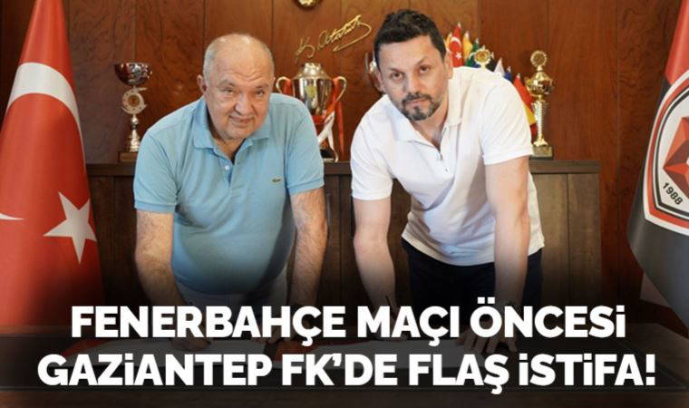 Fenerbahçe maçı öncesi Gaziantep FK'de istifa!