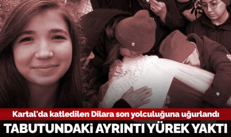 Kartal'da katledilen Dilara Gültay son yolculuğuna uğurlandı: Tabutundaki ayrıntı yürek yaktı...